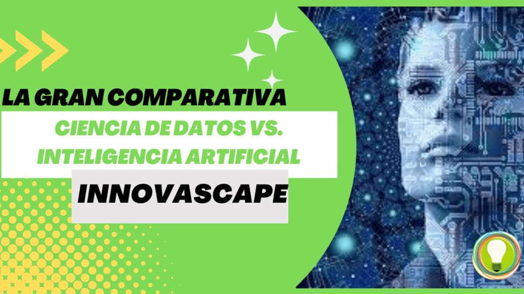 Ciencia De Datos Vs Inteligencia Artificial ¿cuál Son Las Principales Diferencias 4363