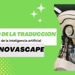 El futuro de la traducción en la era de la inteligencia artificial