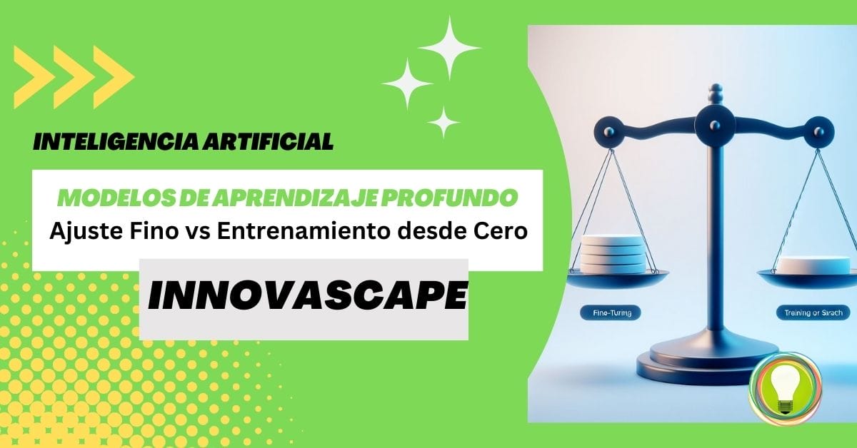 Ajuste Fino vs Entrenamiento desde Cero para Modelos de Aprendizaje Profundo ¿Cuál es Mejor