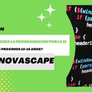 INNOVASCAPE - ¿Será reemplazada la programación por la IA en los próximos 10-15 años?