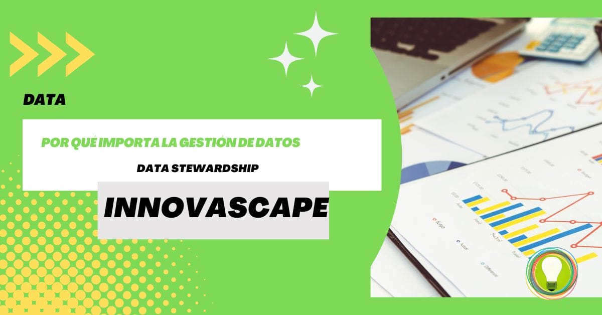 INNOVASCAPE - Por qué importa la gestión de datos